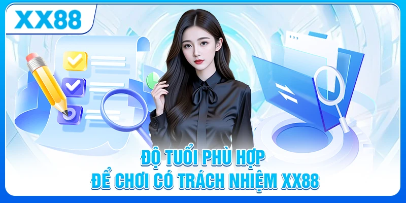 Độ tuổi phù hợp để chơi có trách nhiệm XX88