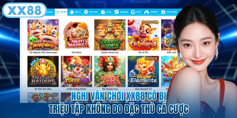 Nghi vấn chơi XX88 có bị triệu tập không do đặc thù cá cược